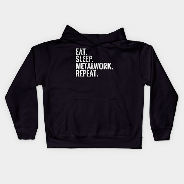 Eat Sleep Metalwork Repeat Kids Hoodie by TeeLogic